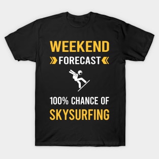 Weekend Forecast Skysurfing Skysurfer Sky Surfing T-Shirt